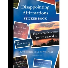 Disappointing Affirmations Sticker Book: 100+ Stickers to Stick Wherever