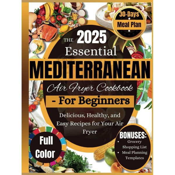 Air Fryer Mediterranean Cookbook: Delicious, Healthy, and Easy Recipes for
