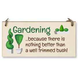 Handmade Wooden Hanging Wall Plaque Gardening Nothing Better Well Trimmed Bush Joke Rude Sign for Gardeners