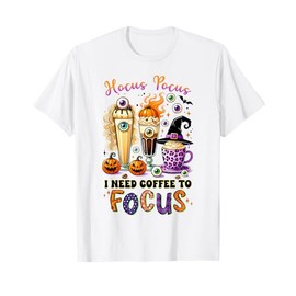 Hocus Pocus I Need Coffee To Focus Witch Costume Drinking T-Shirt