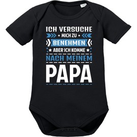 OM3® Baby Bodysuit with Saying "Ich versuche mich zu benehmen, aber ich komme nach meinem Papa - Short-Sleeved Baby Bodysuit - Organic Cotton - Girl Boy, black