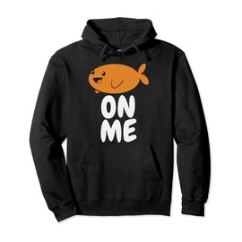Fishy On Me Gaming Gamer Boys Girls Gift Men Women Kids Pullover Hoodie