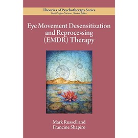 Eye Movement Desensitization and Reprocessing (EMDR) Therapy (Theories of Psychotherapy SeriesÂ®)