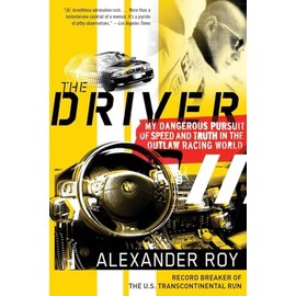 The Driver: My Dangerous Pursuit of Speed and Truth in the Outlaw Racing World