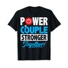Power Couple Married Couples Wedding Anniversary T-Shirt