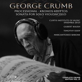 George Crumb: Processional/Kronos-Kryptos/Sonata for Solo...