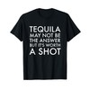 Tequila May Not Be the Answer But Its Worth a