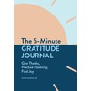 The 5-Minute Gratitude Journal: Give Thanks, Practice Positivity, Find Joy