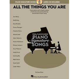 All the Things You Are: Transcriptions and In-Depth Analysis of Solos by 15 Jazz Greats Playing Jerome Kern's Classic Song (Hal Leonard Piano Signature Songs)