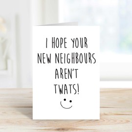60 Second Makeover Limited New Home Card I Hope Your New Neighbours Aren't Twats Greeting Card Friend Funny Housewarming Housewarming Present For Neighbours Moving House Gifts
