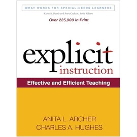 Explicit Instruction: Effective and Efficient Teaching (What Works for Special-Needs Learners)