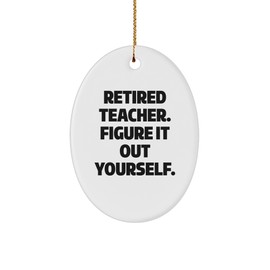 Teacher Gifts from Friends - Oval Ornament for Christmas with Inspirational Quote 'Figure It Out Yourself' - Retired Teacher's Humorous Gift Idea
