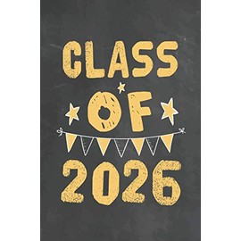 Class Of 2026: Journal Notebook 108 Pages 6 x 9 Lined Writing Paper 1st back To School Graduation Appreciation Day Gift for Teacher from Student Kids Boys Girls