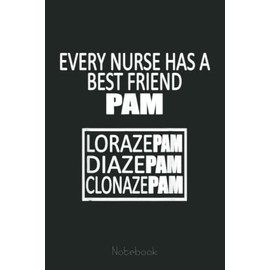 Funny Every Nurse Has A Best Friend Pam Birthday Notebook: Funny Gift For Your Best Friend Planner, Journal, Notebook, Composition Book, Diary for Women, Men, Teens, and Children
