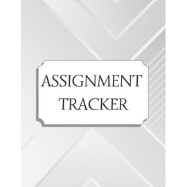 Assignment Tracker: Homework assignment planner notebook for elementary, middle school, high school and collage students (120 pages, 8.5 x 11 inch)