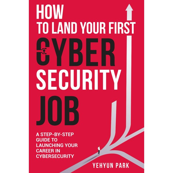 How to Land Your First Cybersecurity Job: A Step-by-Step Guide
