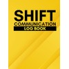 Shift Communication Log Book: A Logbook for Managers and Employees