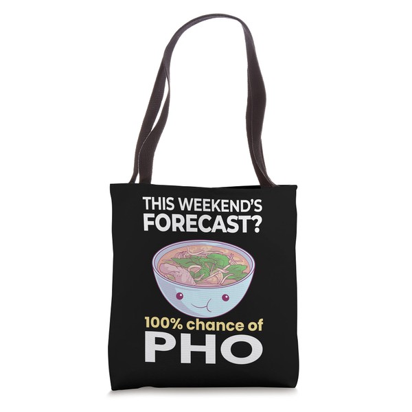 Weekend Forecast 100% Chance of Pho Vietnamese Noodles Tote Bag