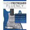 Guitar Fretboard Fluency: Master Creative Guitar Soloing, Intervals, Scale Patterns