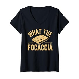 Womens What The Focaccia? Funny Italian Food Flat Bread Baker V-Neck T-Shirt
