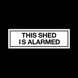 This shed is alarmed Plastic Door Sign with 4 Pre-Drilled Holes