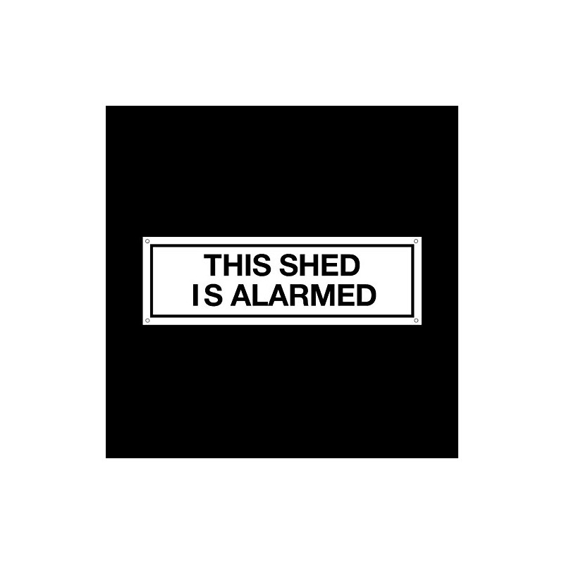This shed is alarmed Plastic Door Sign with 4 Pre-Drilled