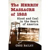 The Herrin Massacre of 1922: Blood and Coal in the