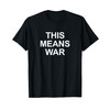 This Means War - T-Shirt