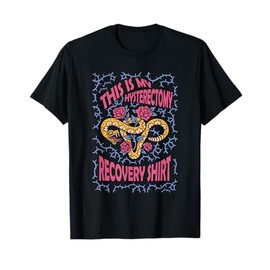 Hysterectomy Recovery Joke Uterus Removal T-Shirt