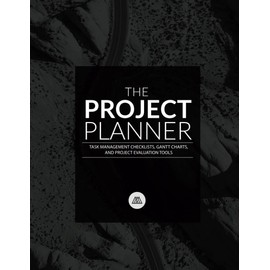 The Project Planner: Task Management Checklists, Gantt Charts, and Project Evaluation Tools
