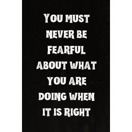 You must never be fearful about what you are doing when it is right: Best Intovert Quotes Notebook 120 pages 6x9 | Funny Quote Gifts for Introverts