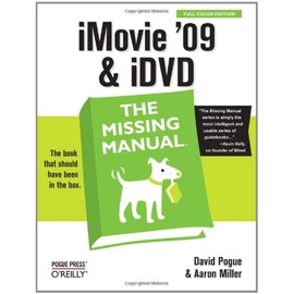 iMovie '09 & iDVD: The Missing Manual: The Missing Manual