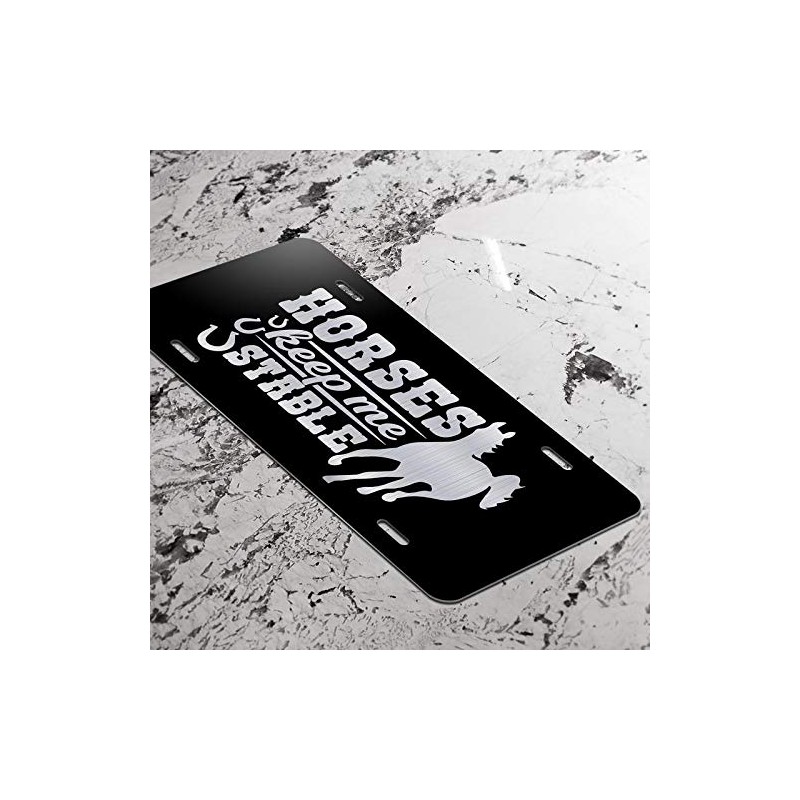 Horses Keep Me Stable Vanity Front License Plate Tag KCE390
