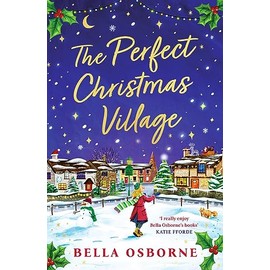 The Perfect Christmas Village: A warm, feel-good festive treat to curl up with this holiday season
