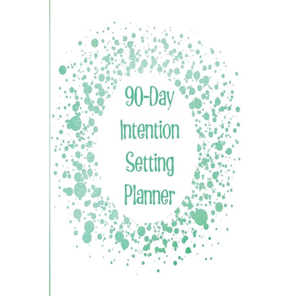 90-Day Intention Setting Planner: The perfect planner to set your