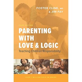 Parenting with Love and Logic: Teaching Children Responsibility