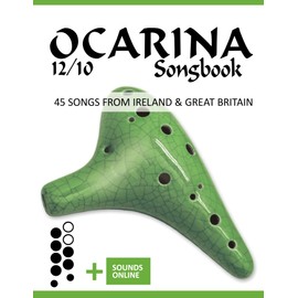 Ocarina 12/10 Songbook - 45 Songs from Ireland and Great Britain: + Sounds online