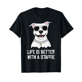 Life is Better With a Staffie White Staffordshire T-shirt T-Shirt