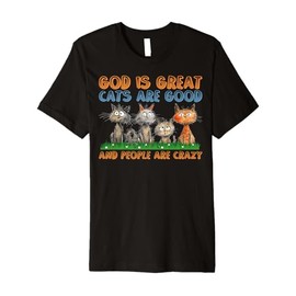 Cats Are Good Funny Cat Gifts For Cat Dad Cat Mon Cat Lover Premium T-Shirt