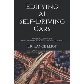 Edifying AI Self-Driving Cars: Practical Advances in Artificial Intelligence and Machine Learning