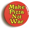 Ozorath MAKE PIZZA NOT WAR FUNNY PEACE BADGE BUTTON PIN