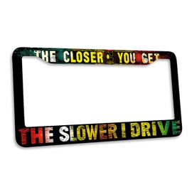 License Plate Frame 2 Pack Colorful The Closer You Cet The Slower I Drive License Plate Frames Personalise Stainless Steel Rust-Proof Auto Parts Funny License Plate Frames Decoration for Men Women