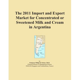 The 2011 Import and Export Market for Concentrated or Sweetened Milk and Cream in Argentina
