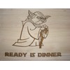 Yoda Ready Is Dinner bereit ist Abendessen Geschenkidee Got Holz