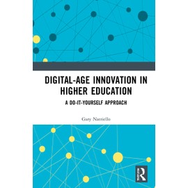 Digital-Age Innovation in Higher Education: A Do-It-Yourself Approach