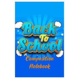 BACK TO SCHOOL Composition Notebook: The Perfect journal for kids and teachers |A Special Gift for Cute Girls Ages 4 To 8