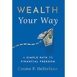 Wealth Your Way: A Simple Path to Financial Freedom