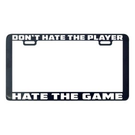 Unbranded Don't hate the player hate the game license plate frame holder