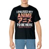 I paused my Anime to be here Japanese Otaku Funny