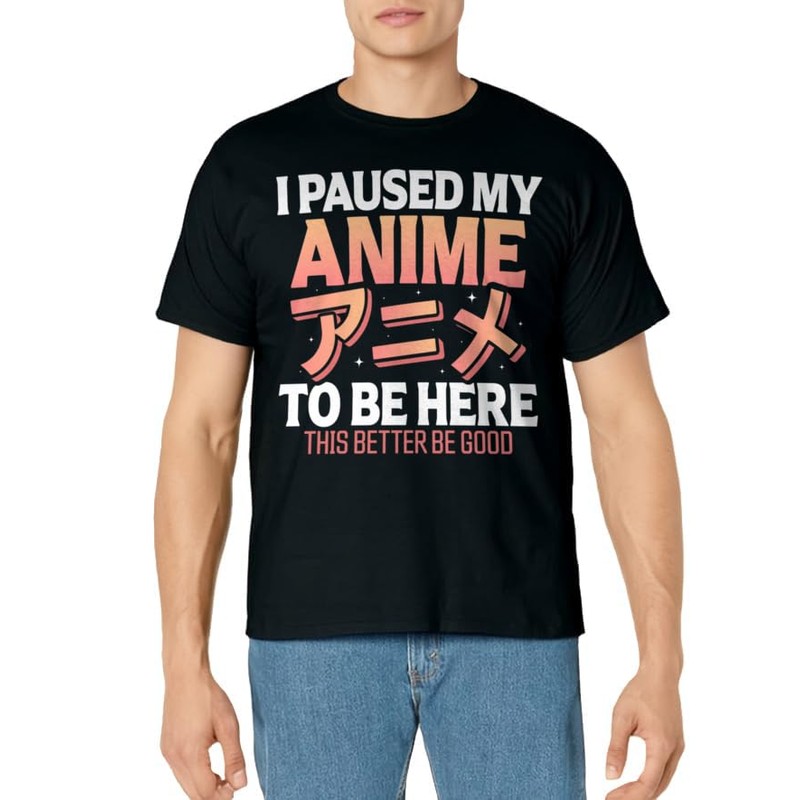 I paused my Anime to be here Japanese Otaku Funny